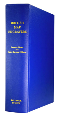 WORMS, Laurence & BAYNTON-WILLIAMS, Ashley : BRITISH MAP ENGRAVERS : A DICTIONARY OF ENGRAVERS, LITHOGRAPHERS AND THEIR PRINCIPAL EMPLOYERS TO 1850.