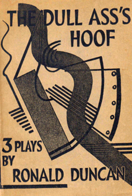 DUNCAN, Ronald (Ronald Frederick Henry), 1914-1982 : THE DULL ASS’S HOOF : THREE PLAYS.